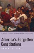 America`s Forgotten Constitutions - Defiant Visions of Power and Community