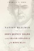 Nation Builder - John Quincy Adams and the Grand Strategy of the Republic