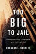 Too Big to Jail - How Prosecutors Compromise with Corporations
