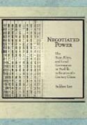 Negotiated Power - The State, Elites, and Local Governance in Twelfth-Fourteenth Century China