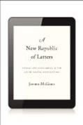 A New Republic of Letters - Memory and Scholarship in the Age of Digital Reproduction