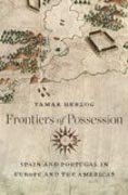 Frontiers of Possession - Spain and Portugal in Europe and the Americas