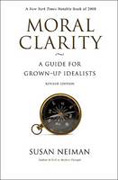 Moral clarity: a guide for grown-up idealists