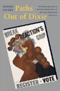 Paths Out of Dixie - The Democratization of Authoritarian Enclaves in America´s Deep South, 1944-1972