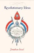 Revolutionary Ideas - An Intellectual History of the French Revolution from The Rights of Man to Robespierre