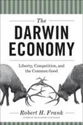 The darwin economy: liberty, competition, and the common good