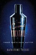 The Cosmic Cocktail - Three Parts Dark Matter