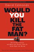 Would You Kill the Fat Man? - The Trolley Problem and What Your Answer Tells Us about Right and Wrong