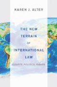 The New Terrain of International Law - Courts, Politics, Rights