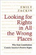 Looking for Rights in All the Wrong Places - Why State Constitutions Contain America´s Positive Rights