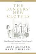 The Bankers´ New Clothes - What´s Wrong with Banking and What to Do about It