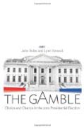 The Gamble - Choice and Chance in the 2012 Presidential Election