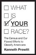 What is Your Race? - The Census and Our Flawed Efforts to Classify Americans