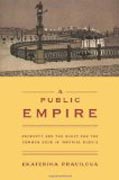 A Public Empire - Property and the Quest for the Common Good in Imperial Russia