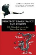 Strategic Reassurance and Resolve - U.S.-China Relations in the Twenty-First Century