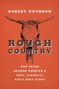 Rough Country - How Texas Became America´s Most Powerful Bible-Belt State