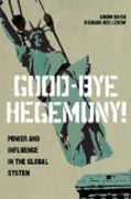 Good-Bye Hegemony! - Power and Influence in the Global System