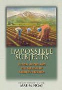 Impossible Subjects - Illegal Aliens and the Making of Modern America