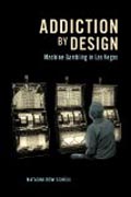 Addiction by Design - Machine Gambling in Las Vegas