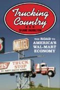 Trucking Country - The Road to America´s Wal-Mart Economy