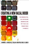 Creating a New Racial Order - How Immigration, Multiracialism, Genomics, and the Young Can Remake Race in America