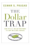 The Dollar Trap - How the U.S. Dollar Tightened Its Grip on Global Finance