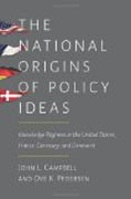The National Origins of Policy Ideas - Knowledge Regimes in the United States, France, Germany and Denmark
