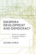 Diaspora, Development, and Democracy - The Domestic Impact of International Migration from India