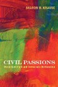 Civil Passions - Moral Sentiment and Democratic Deliberation