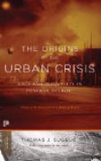 The Origins of the Urban Crisis - Race and Inequality in Postwar Detroit