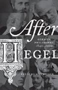 After Hegel - German Philosophy, 1840-1900