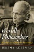 Worldly Philosopher - The Odyssey of Albert O. Hirschman