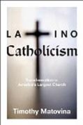 Latino Catholicism - Transformation in America´s Largest Church