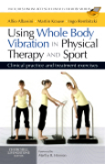 Using whole body vibration in physical therapy and sport: clinical practice and treatment exercises