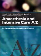 Anaesthesia and Intensive Care A-Z - Print & E-Book: An Encyclopedia of Principles and Practice
