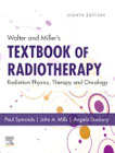 Walter and Millers Textbook of Radiotherapy: Radiation Physics, Therapy and Oncology