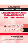 A Nurses Survival Guide to Leadership and Management on the Ward - Updated Edition