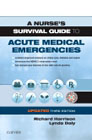 A Nurses Survival Guide to Acute Medical Emergencies Updated Edition