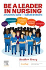 Be a Leader in Nursing: A Practical Guide for Student Nurses