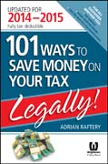 101 Ways to Save Money on Your Tax - Legally! 2014-2015