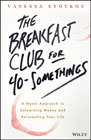 The Breakfast Club for 40-Somethings: A Novel Approach to Unlearning Money and Reinventing Your Life