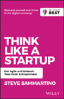 Think Like a Startup: Get Agile and Unleash Your Inner Entrepreneur