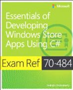 Exam Ref 70-484 - Essentials of Developing Windows  Store Apps using C#