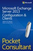 Microsoft Exchange Server 2013 Pocket Consultant - Configuration & Clients