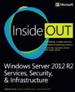 Windows Server 2012 R2 Inside Out: Services, Security & Infrastructure
