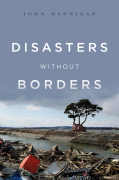 Disasters without borders: the international politics of natural disasters