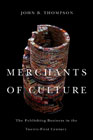 Merchants of Culture - The Publishing Business in the Twenty-First Century, Second edition