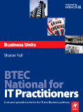 BTEC national for IT practitioners: business units : core and specialist units for the it and business pathway