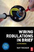 Wiring regulations in brief: a complete guide to the requirements of the 17th edition of the IEE wiring regulations, BS 7671 and part P of the building regulations