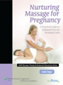 Nurturing massage for pregnancy: a practical guide to bodywork for the perinatal cycle